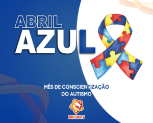 ABRIL AZUL: Mês de Conscientização sobre o Autismo